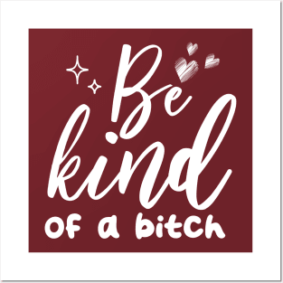 Be Kind Of A Bitch Funny Quote Gift Posters and Art